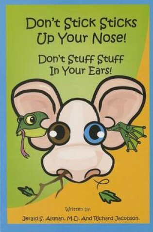 Cover of Don't Stick Sticks Up Your Nose! Don't Stuff Stuff in Your Ears!