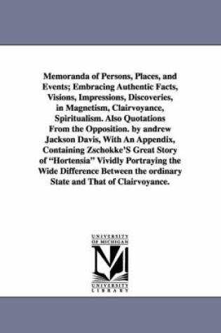 Cover of Memoranda of Persons, Places, and Events; Embracing Authentic Facts, Visions, Impressions, Discoveries, in Magnetism, Clairvoyance, Spiritualism. Also