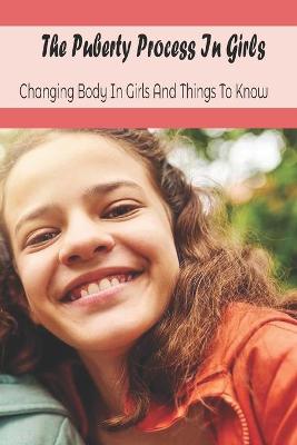 Book cover for The Puberty Process In Girls