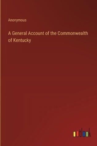 Cover of A General Account of the Commonwealth of Kentucky