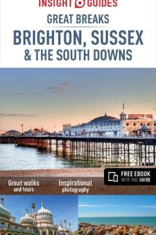 Cover of Insight Guides Great Breaks Brighton, Sussex & the South Downs (Travel Guide with Free eBook)