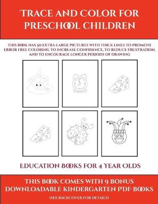 Cover of Education Books for 4 Year Olds (Trace and Color for preschool children)