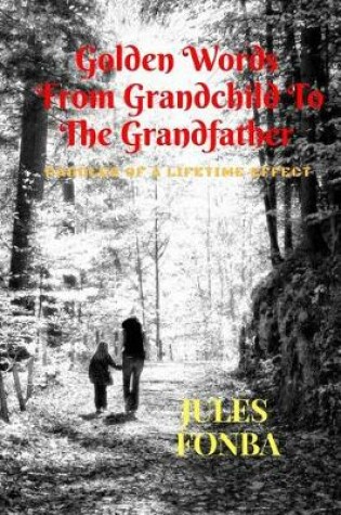 Cover of Golden Words from Grandchild to the Grandfather