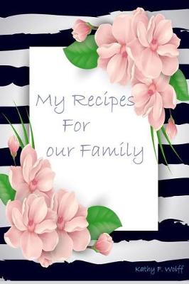 Book cover for My Recipes & Notes For our Family