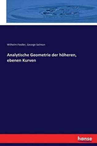 Cover of Analytische Geometrie der hoeheren, ebenen Kurven