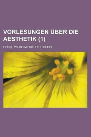 Cover of Vorlesungen Uber Die Aesthetik (1)