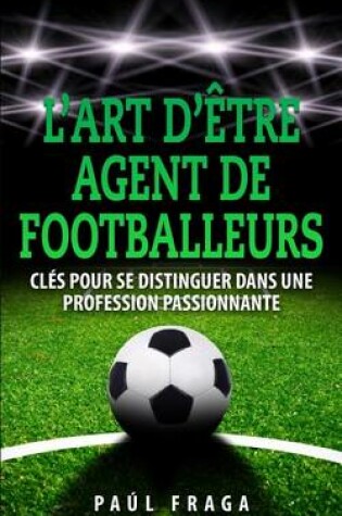 Cover of L'art d'etre Agent de Footballeurs