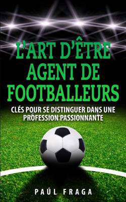 Book cover for L'art d'etre Agent de Footballeurs