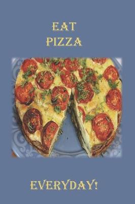 Book cover for Eat Pizza Everyday!