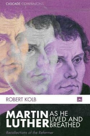 Cover of Martin Luther as He Lived and Breathed