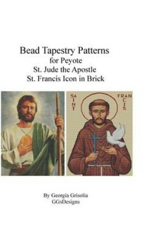 Cover of Bead Tapestry Patterns for Peyote St. Jude the Apostle St. Francis Icon