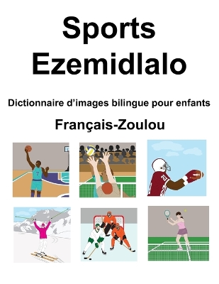 Book cover for Français-Zoulou Sports / Ezemidlalo Dictionnaire d'images bilingue pour enfants