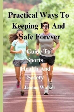 Cover of Practical Ways To Keeping Fit And Safe Forever