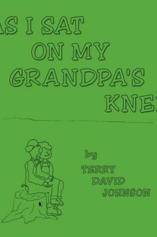 Cover of As I Sat on My Grandpa's Knee