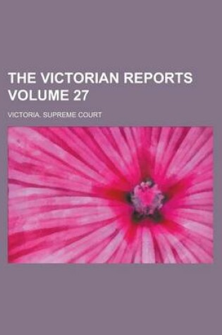 Cover of The Victorian Reports Volume 27