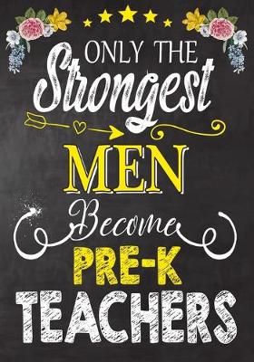 Book cover for Only the strongest men become Pre-K Teachers