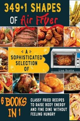 Cover of 349+1 Shapes of Air Fryer [6 books in 1]