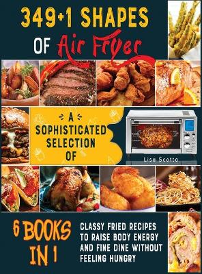 Book cover for 349+1 Shapes of Air Fryer [6 books in 1]