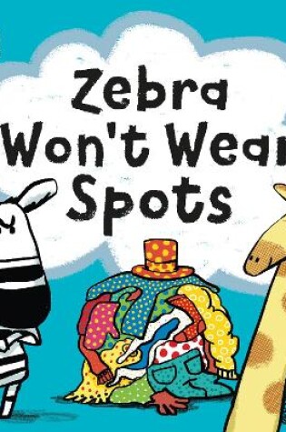 Cover of Zebra Won't Wear Spots
