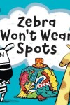 Book cover for Zebra Won't Wear Spots