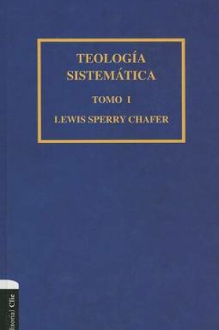 Cover of Teología Sistemática de Chafer Tomo I