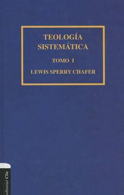 Book cover for Teología Sistemática de Chafer Tomo I