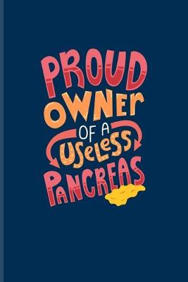Book cover for Proud Owner Of A Useless Pancreas