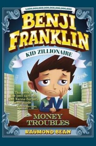 Cover of Benji Franklin Kid Zillionaire Benji Franklin Kid Zillionaire Money Troubles