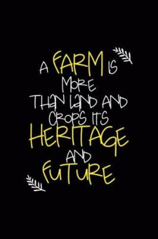 Cover of A Farm Is More Than Land And Crops It's Heritage And Future