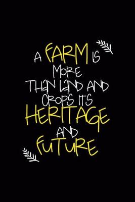 Book cover for A Farm Is More Than Land And Crops It's Heritage And Future