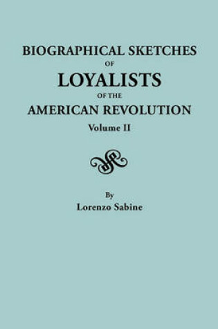 Cover of Biographical Sketches of Loyalists of the American Revolution. In Two Volumes. Volume II