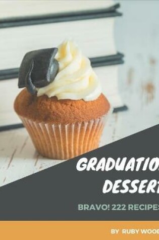 Cover of Bravo! 222 Graduation Dessert Recipes