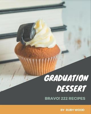 Cover of Bravo! 222 Graduation Dessert Recipes