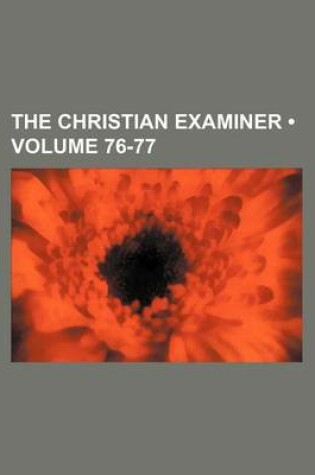 Cover of The Christian Examiner (Volume 76-77)