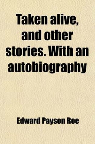 Cover of Taken Alive, and Other Stories. with an Autobiography