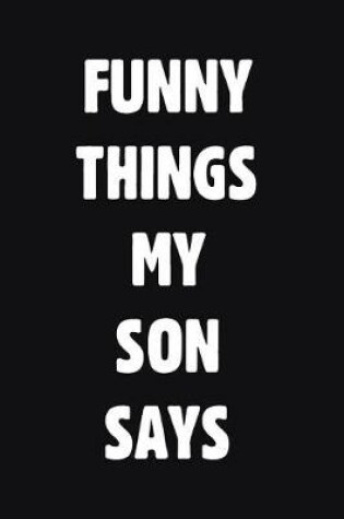 Cover of Funny Things My Son Says