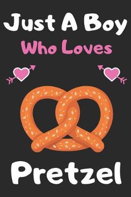 Book cover for Just a boy who loves Pretzel