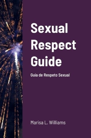 Cover of Sexual Respect Guide Gu�a de Respeto Sexual دليل الاحترام الجنسي