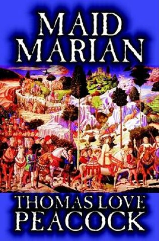 Cover of Maid Marian by Thomas Love Peacock, Fiction, Classics