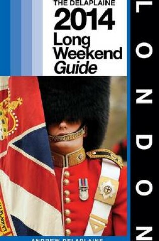 Cover of London - The Delaplaine 2014 Long Weekend Guide