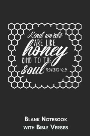 Cover of Kind words are like Honey kind to the soul Proverbs 16