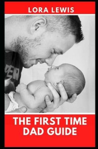Cover of The First Time Dad Guide