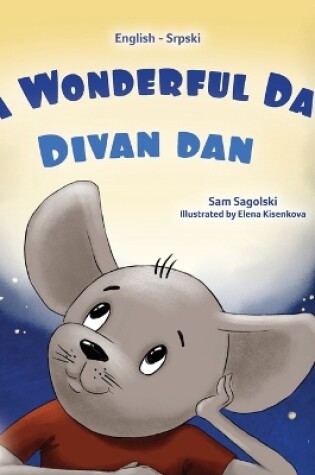 Cover of A Wonderful Day (English Serbian Bilingual Book for Kids - Latin Alphabet)