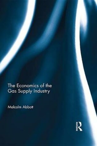 Cover of The Economics of the Gas Supply Industry