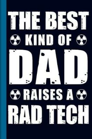 Cover of The Best Kind of Dad Raises a Rad Tech