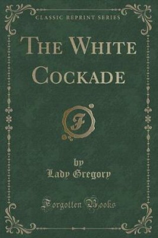 Cover of The White Cockade (Classic Reprint)