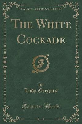 Book cover for The White Cockade (Classic Reprint)