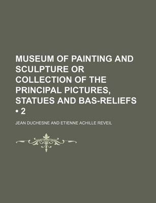 Book cover for Museum of Painting and Sculpture or Collection of the Principal Pictures, Statues and Bas-Reliefs (2)