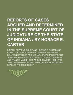 Book cover for Reports of Cases Argued and Determined in the Supreme Court of Judicature of the State of Indiana by Horace E. Carter (Volume 90)