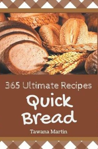 Cover of 365 Ultimate Quick Bread Recipes